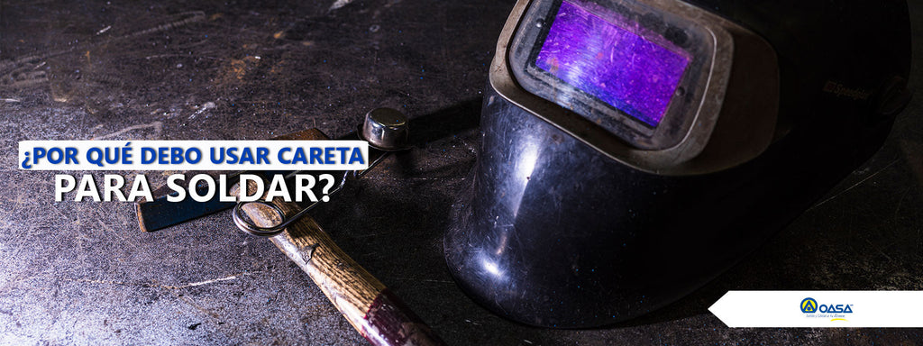 ¿Por qué debo usar careta para soldar?